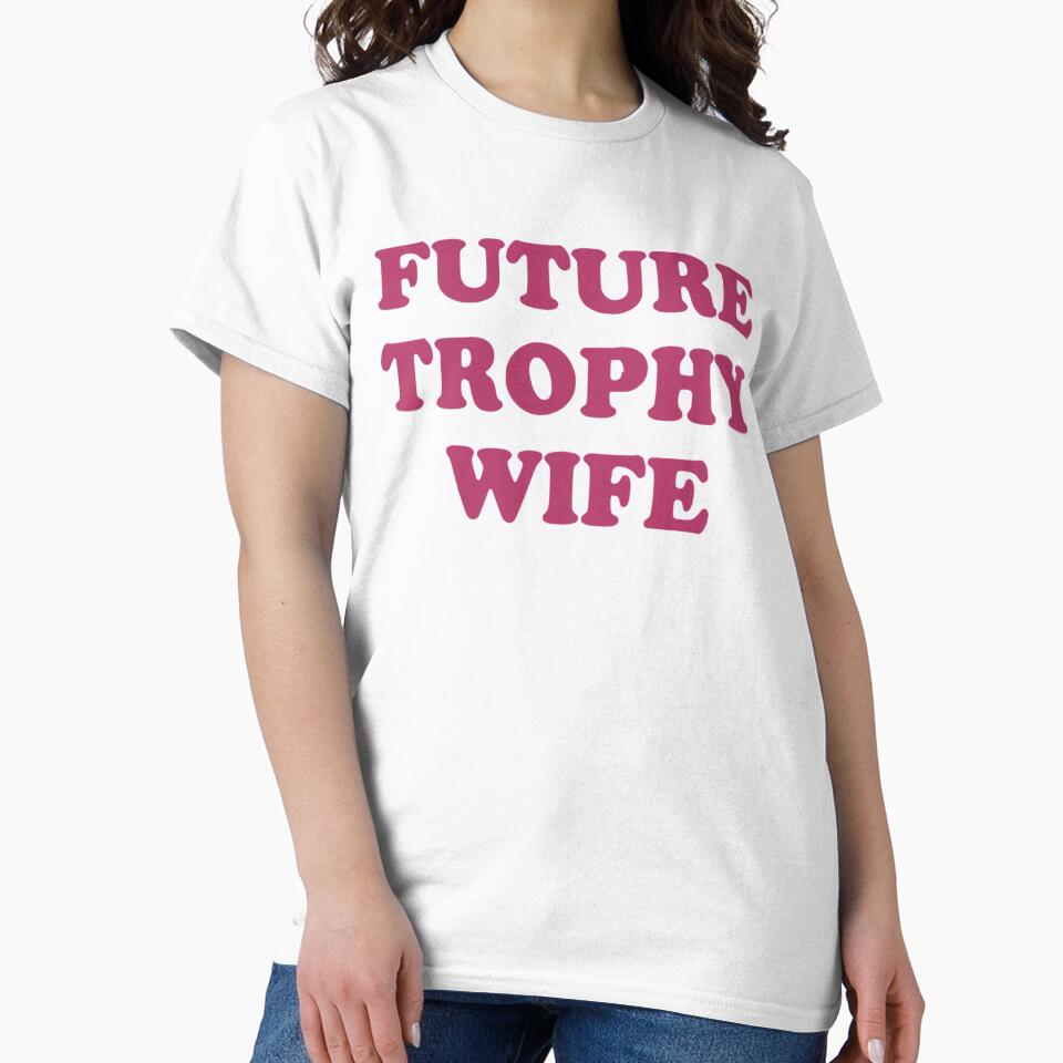 Future Trophy Wife by OlympicsMerch