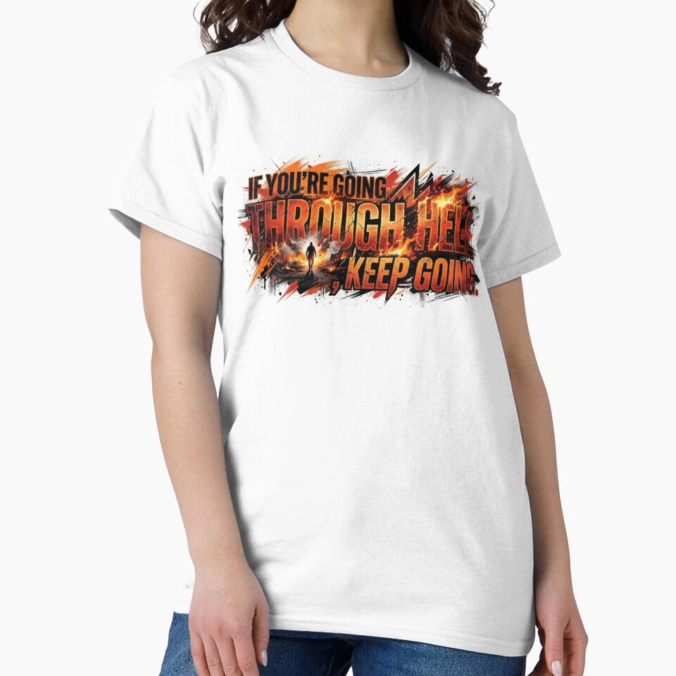 If You’re Going Through Hell by Trexyca Artworks Store
