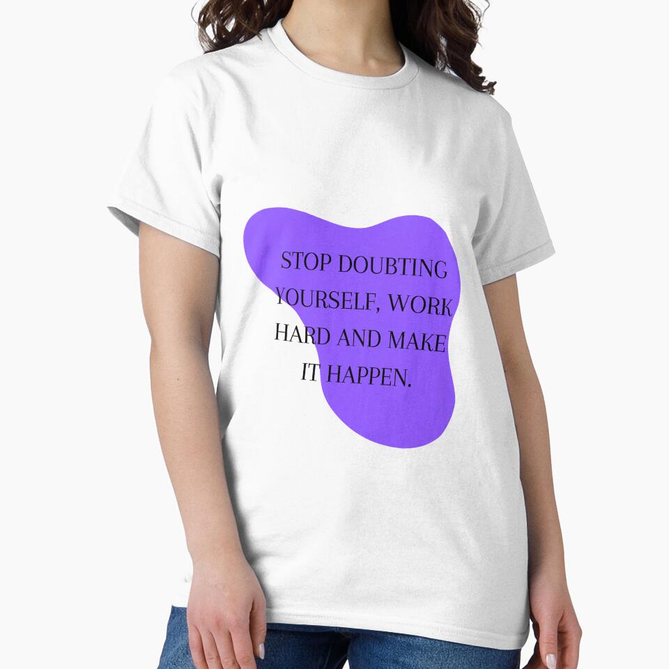 Stop Doubting Yourself and Work Hard by Shope Buzz
