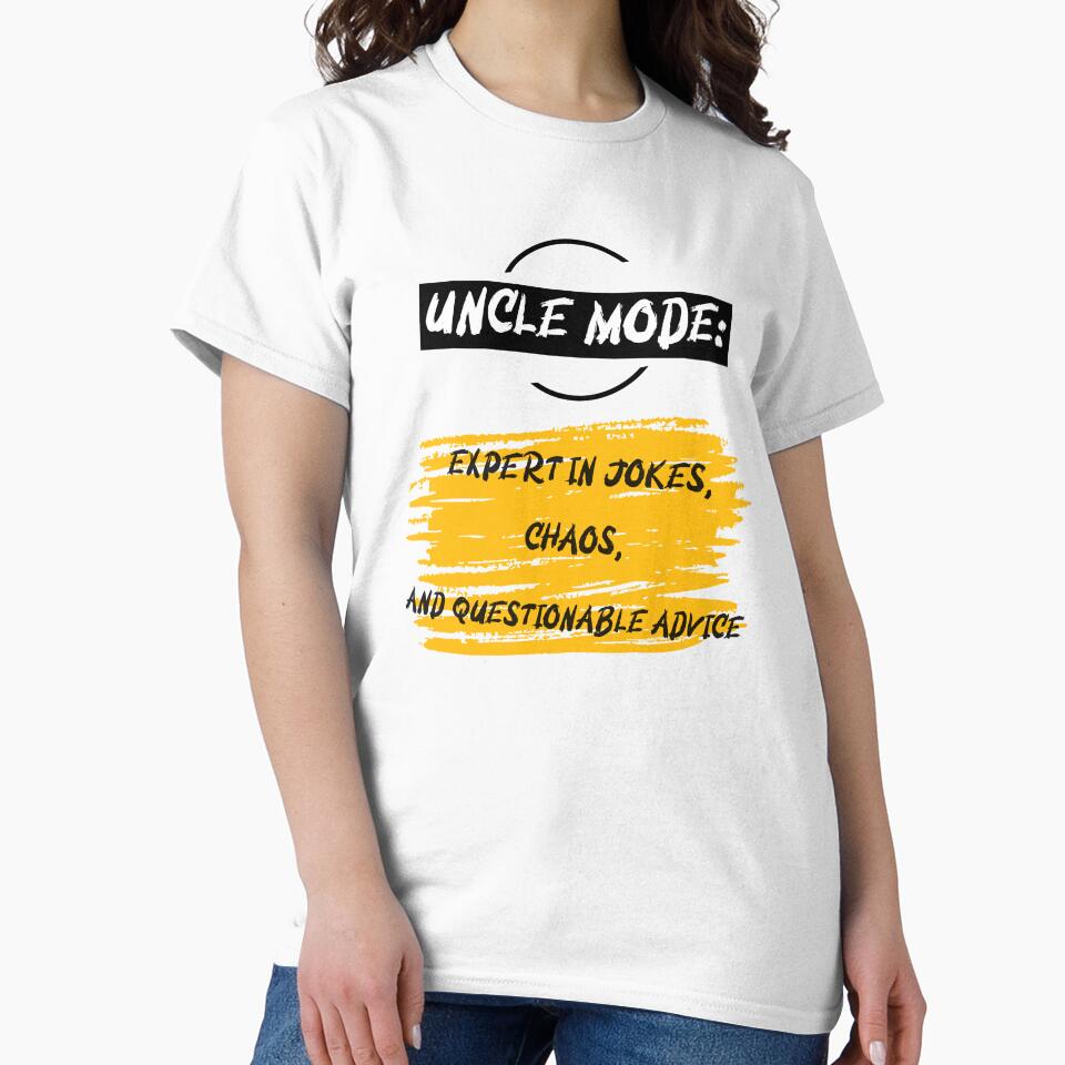 UNCLE MODE: EXPERT IN JOKES, CHAOS, AND QUESTIONABLE ADVICE by TeeezShirtz