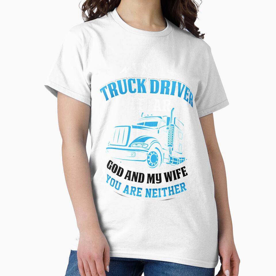 I'm A Truck Driver I Fear My God And My Wife Trucker by patsa4