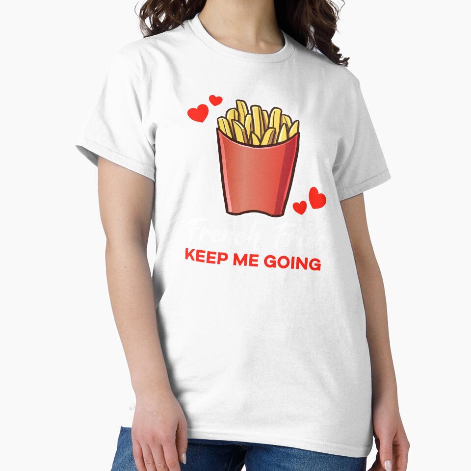 French Fries keep me going saying by jonmlam