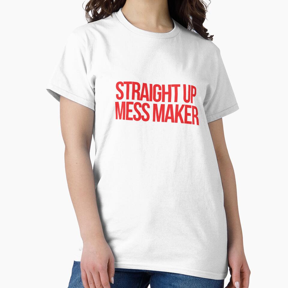 Straight Up Mess Maker by OneWayOrAnother