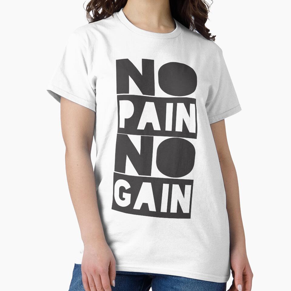 No Pain no Gain - Motivational Quote shirt by caiquefelino15