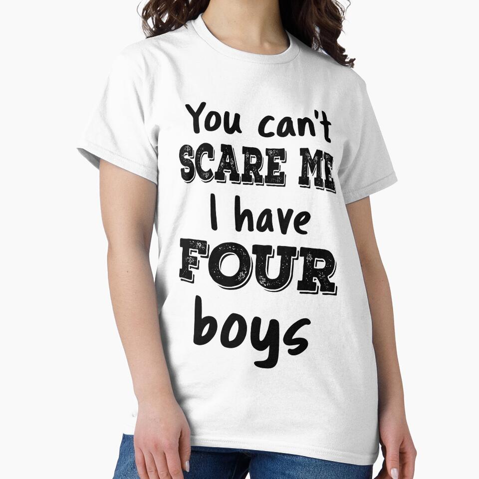 You Can't Scare Me I Have Four Boys IV by Lemon Pepper