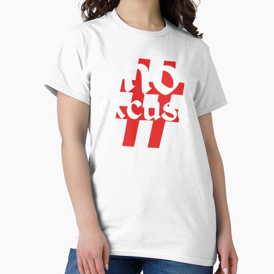#no excuses  simple t-shirt by real slydexx
