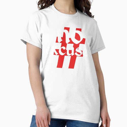 #no excuses  simple t-shirt by real slydexx