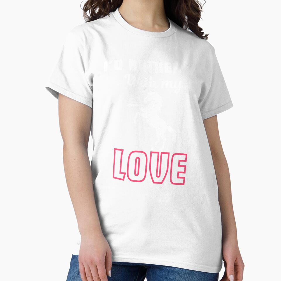 I'd rather be with my love, funny saying for horse lover, breeder and owner by NBSStore