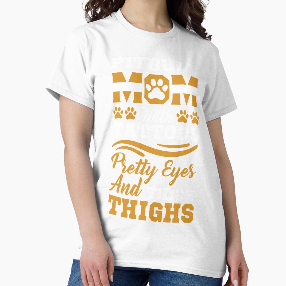 Pitbull Mom with Tattoos, Pretty Eyes and Thick Thighs by WOW TeesAndThings