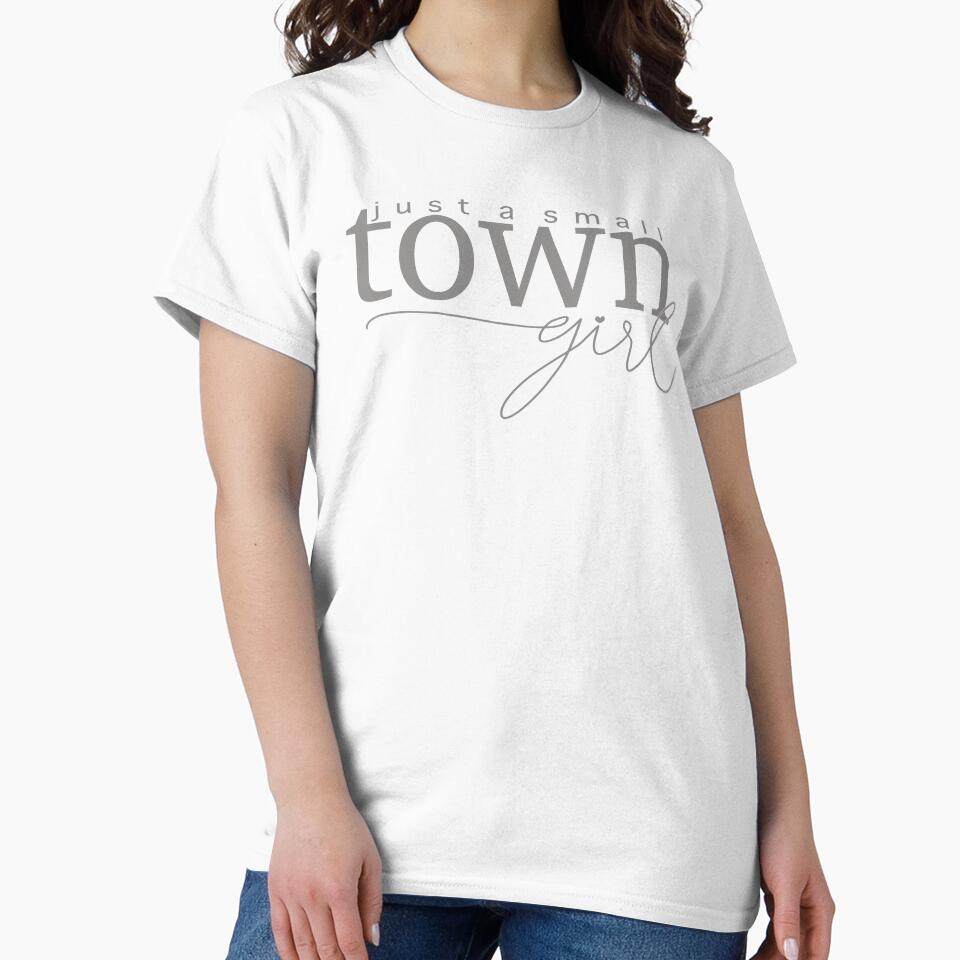 Just a small town girl t shirt by Chonnakan