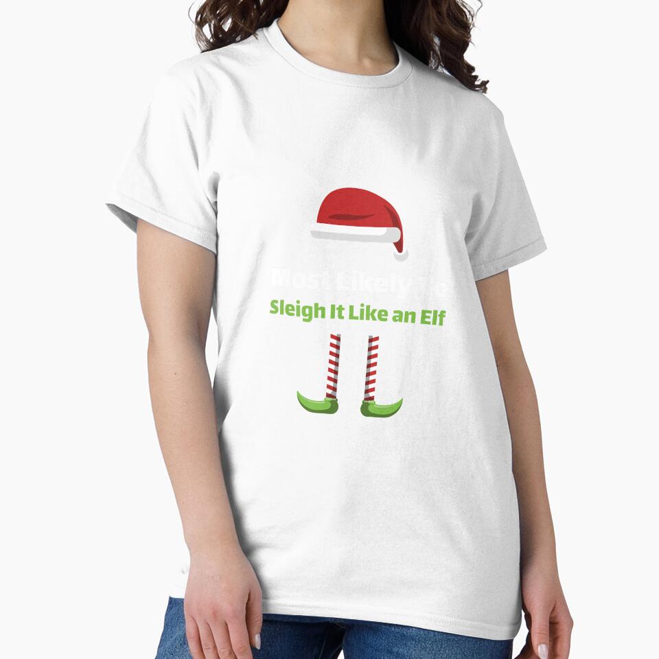 Most Likely to Sleigh it Like an Elf by ArtitudePrintLb
