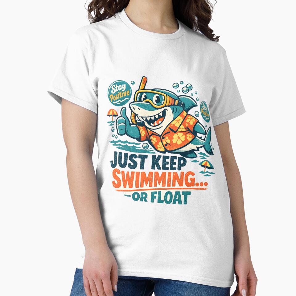 Just Keep Swimming Shark - Stay Positive Funny Retro T-Shirt by CosmoMerchStore