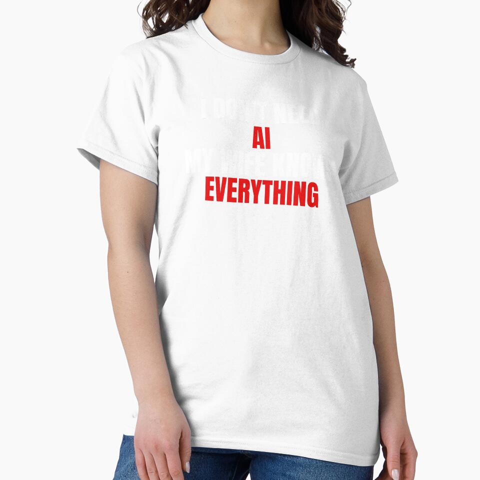 I Don’t Need AI My Wife Knows Everything by ChaaiTee