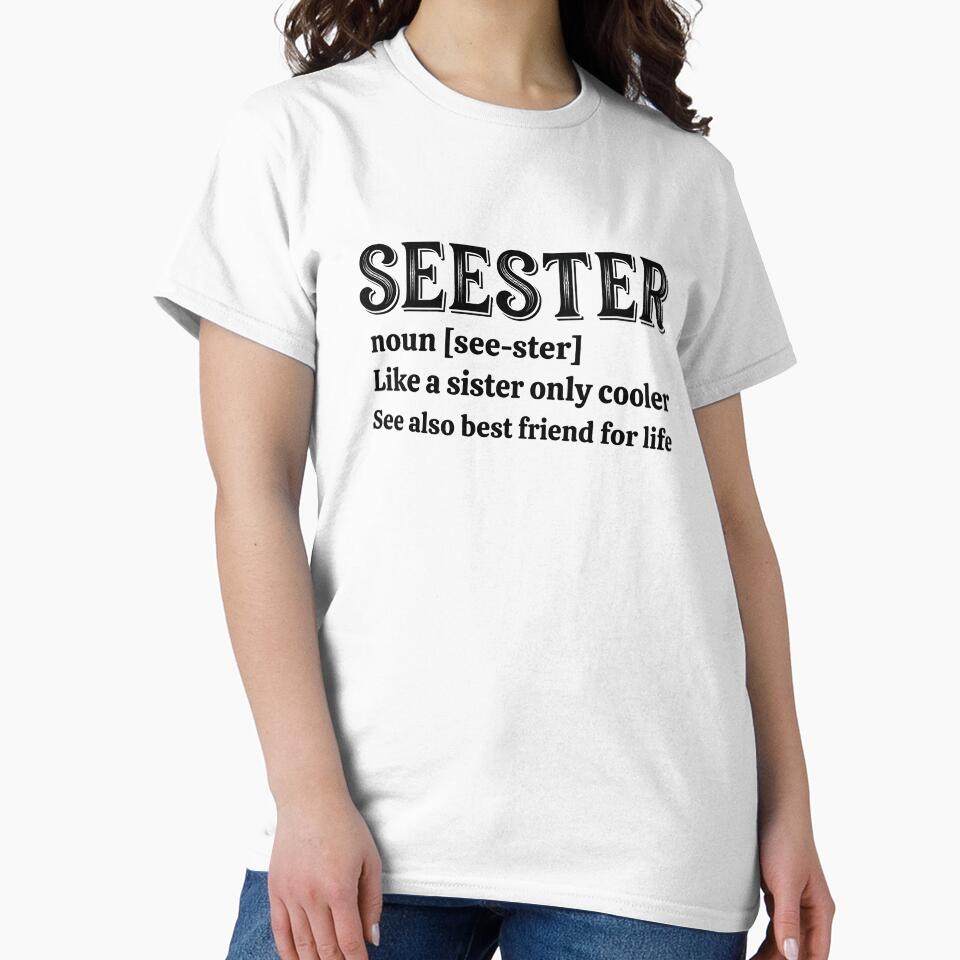 Funny Seester Definition Sister Best Friend by elderberry