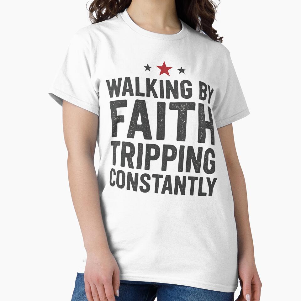 Walking by Faith Tripping Constantly | Funny Faith Design by InspireSticker