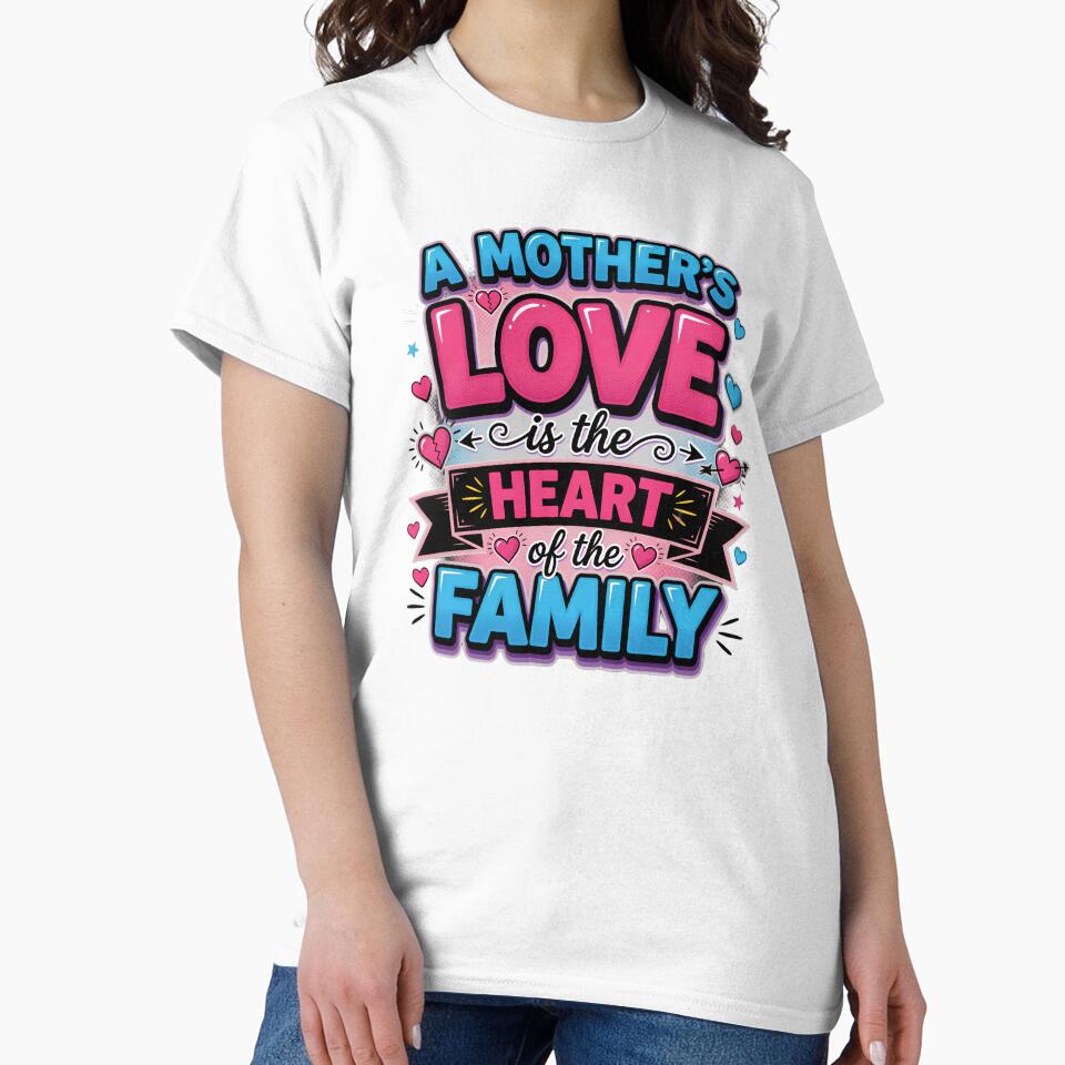 A Mother's Love Heart of the Family by TshirtsOnline-