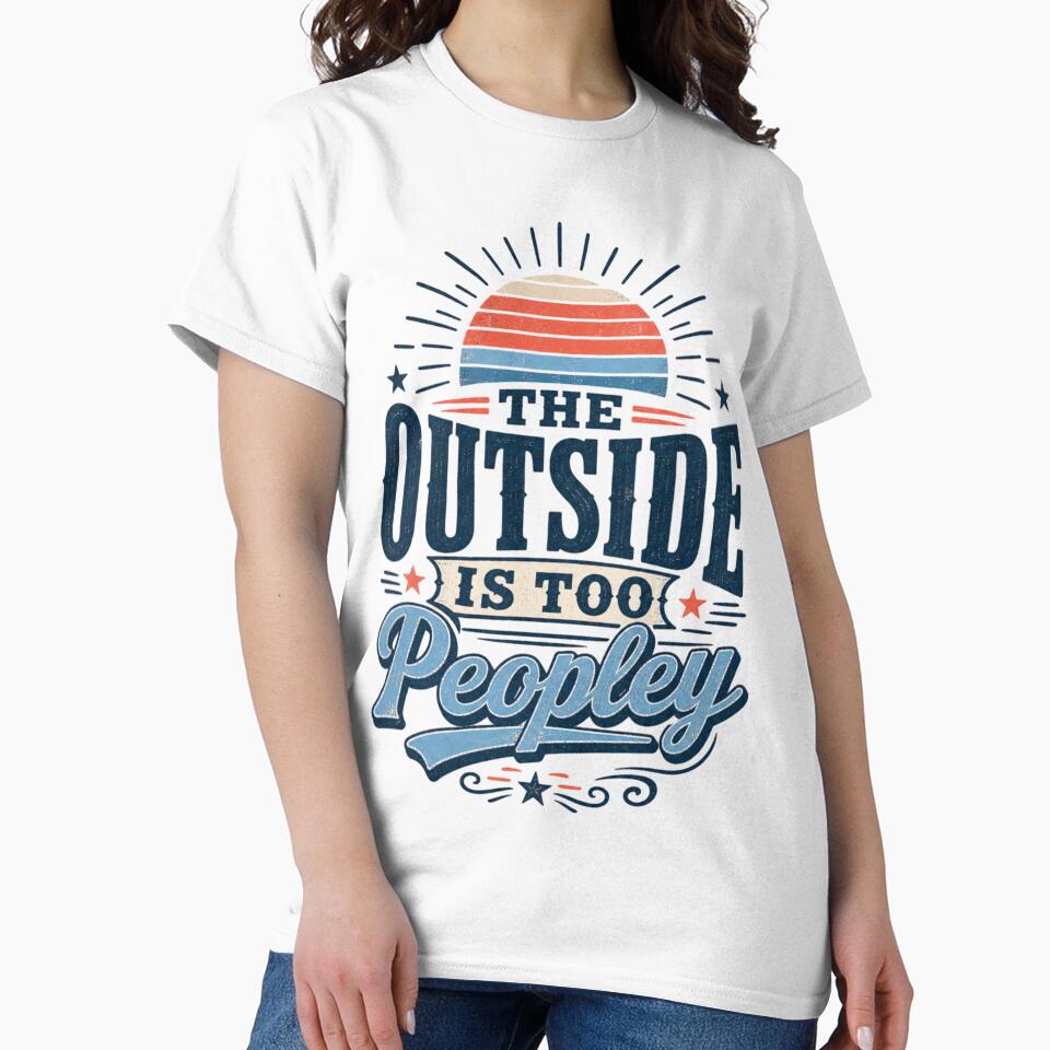 The Outside Is Too Peopley Retro Typography by PukekoTeesNZ
