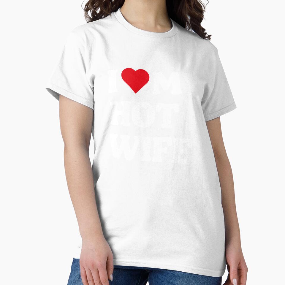 I Love My Hot Wife - Funny Sarcastic Wife Witty Husband by kolshi-shop