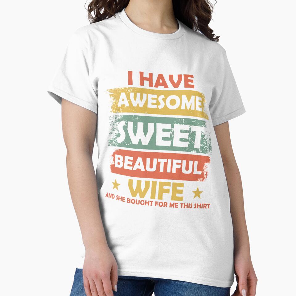 She bought for me this Tshirt I have Awesome Wife by mmos