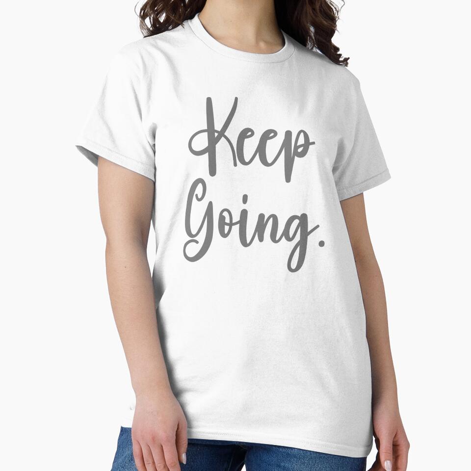 Keep Going T-shirts by Shevonda Thomas