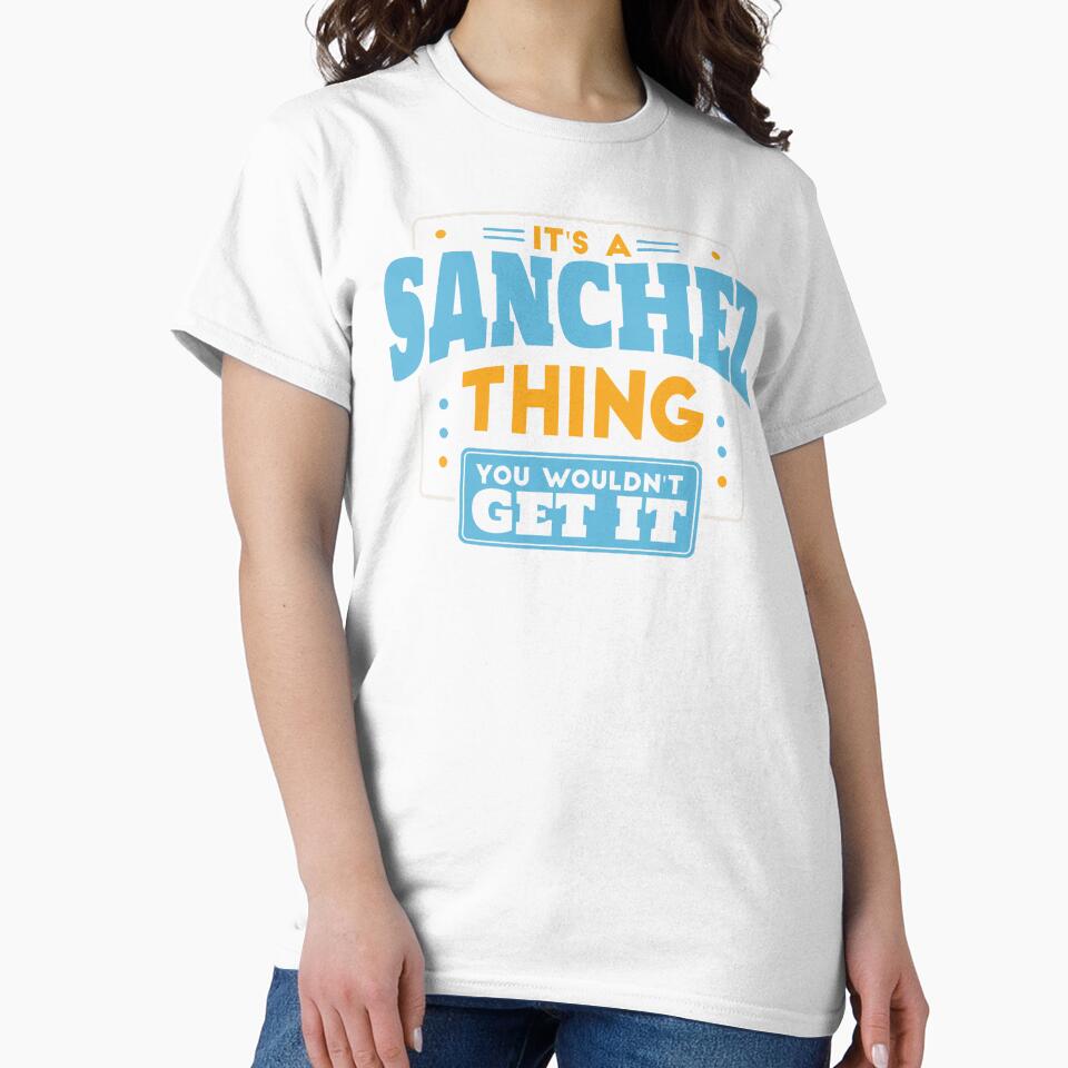 It's a Sanchez Thing, You Wouldn't Get It by TwoTenDesign