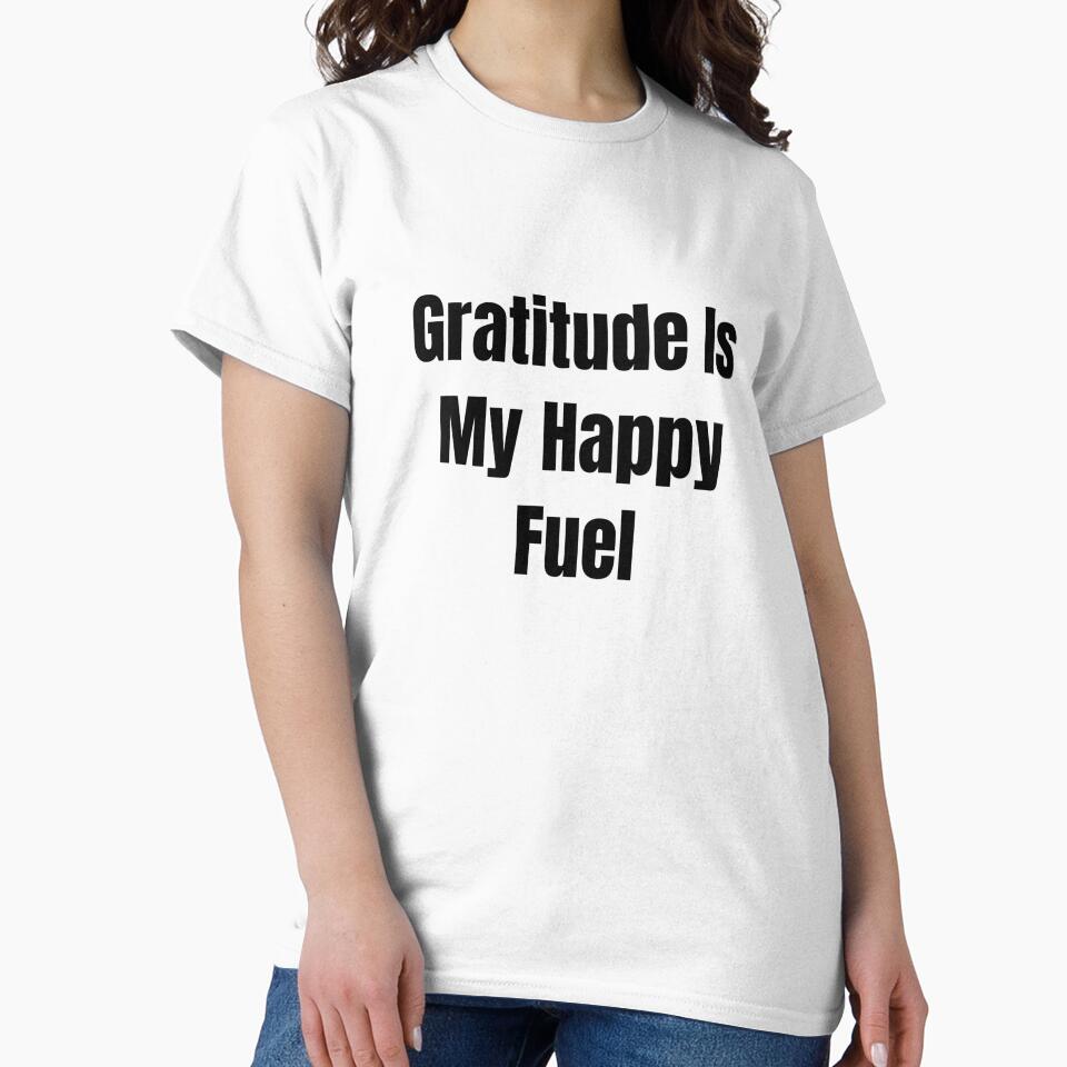 Gratitude Is My Happy Fuel (Black Text) by QuoteeApparel