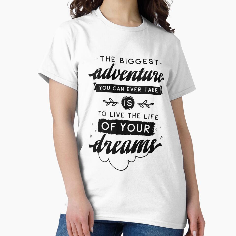 The Biggest Adventure You Can Ever Take Is To Live The Life Of Your Dreams by ProjectX23