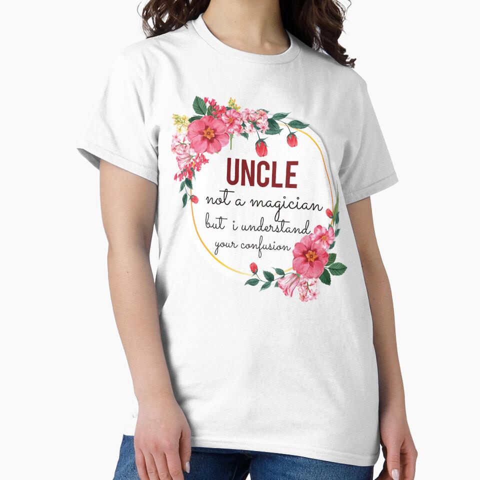 Uncle Not A Magician But I Understand Your Confusion Uncle Quotes Uncle Funny Gift idea Funny Uncle Design by Mmmm3344