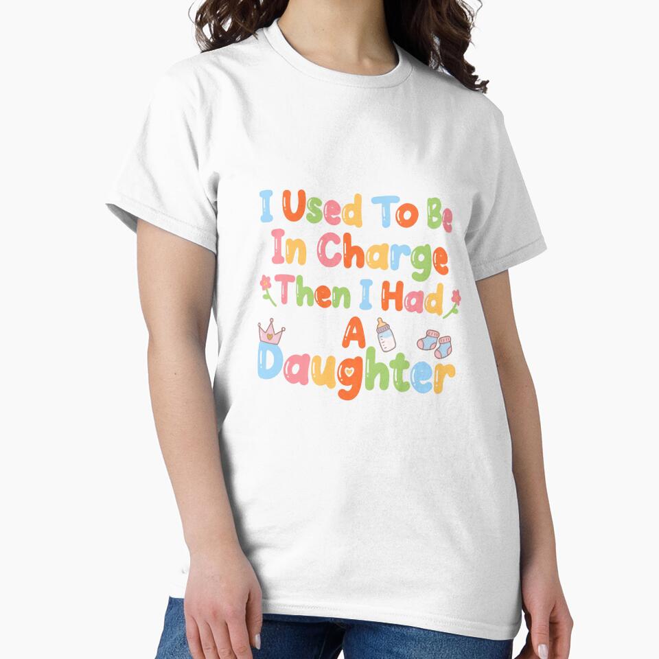 I Used To Be In Charge Then I Had A Daughter Funny Parenthood Mom Dad Gift by JonesFlora2025