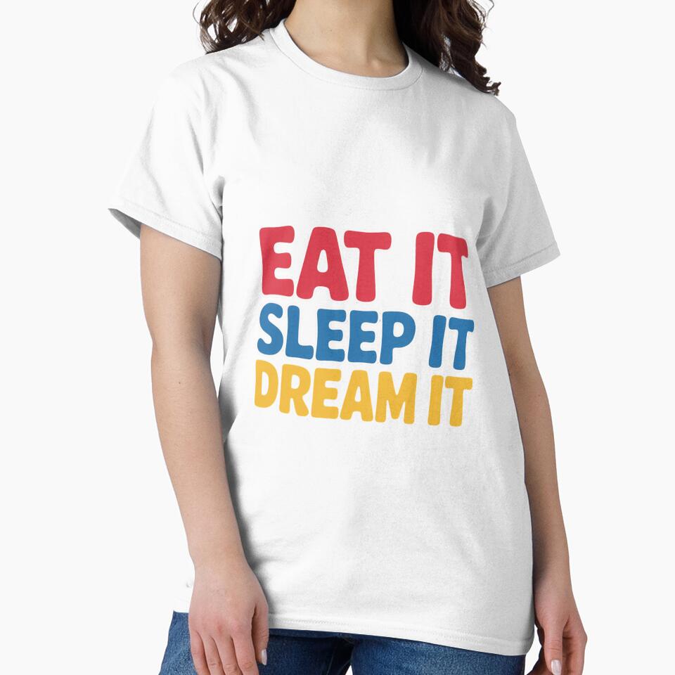 Eat It, Sleep It, Dream It Simple Text Design by Peter Stawicki