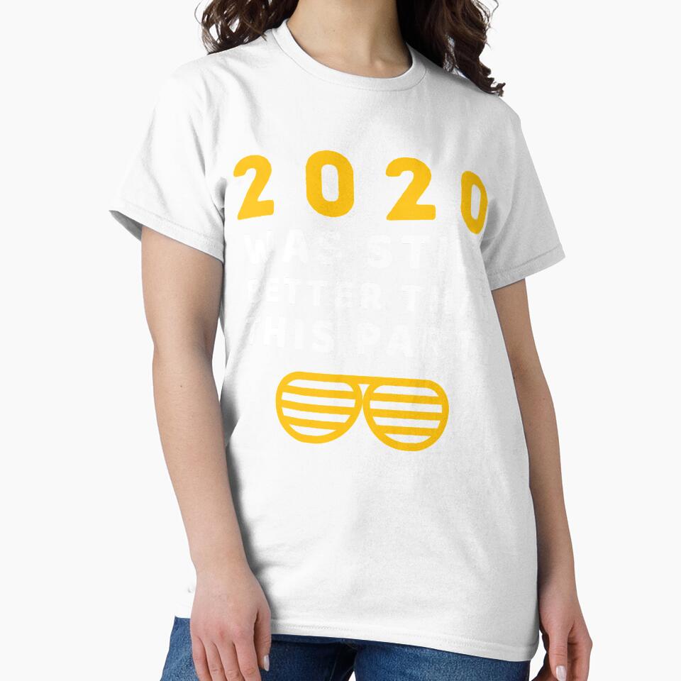 2020 Was Still Better Than This Party Funny New Year by wackodesign