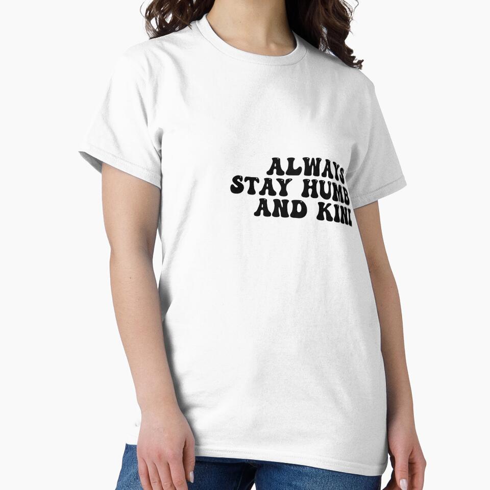 Always Stay Humble and Kind by cute99store