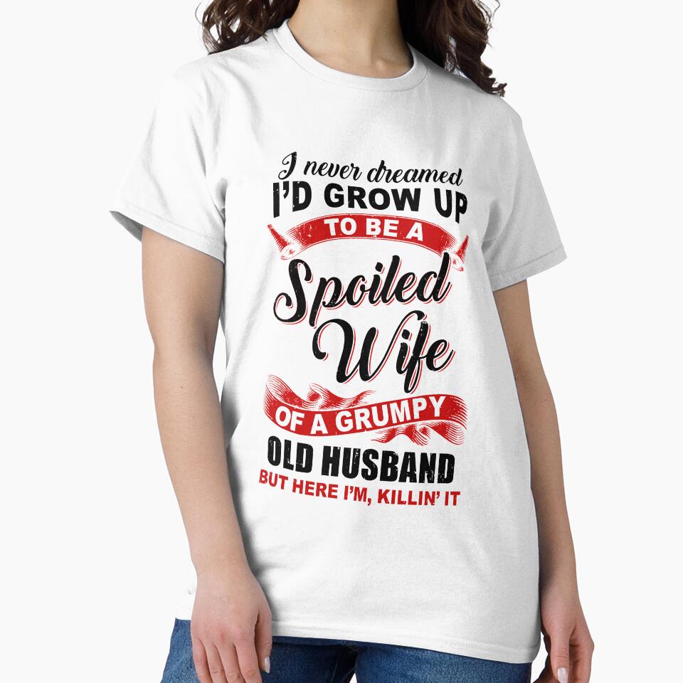 I Never Dreamed To Be A Spoiled Wife Of A Grumpy Old Husband by DanielleNicolet