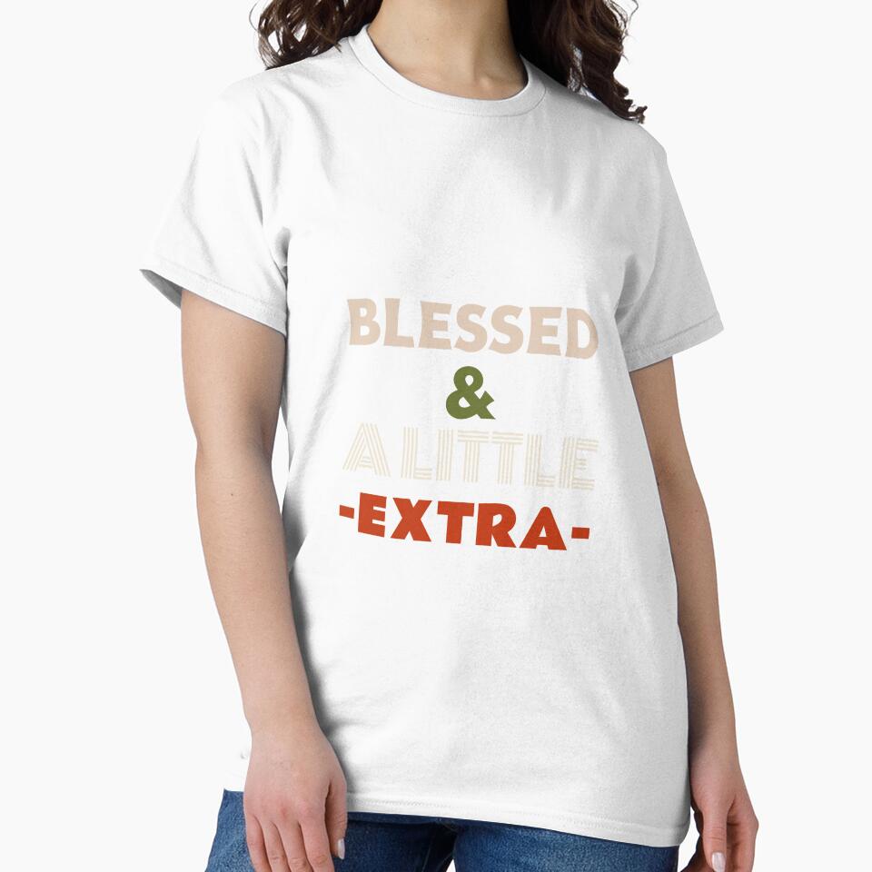 Blessed & A Little Extra Christian Cool Women Tshirt Tee by APINKILLUSION