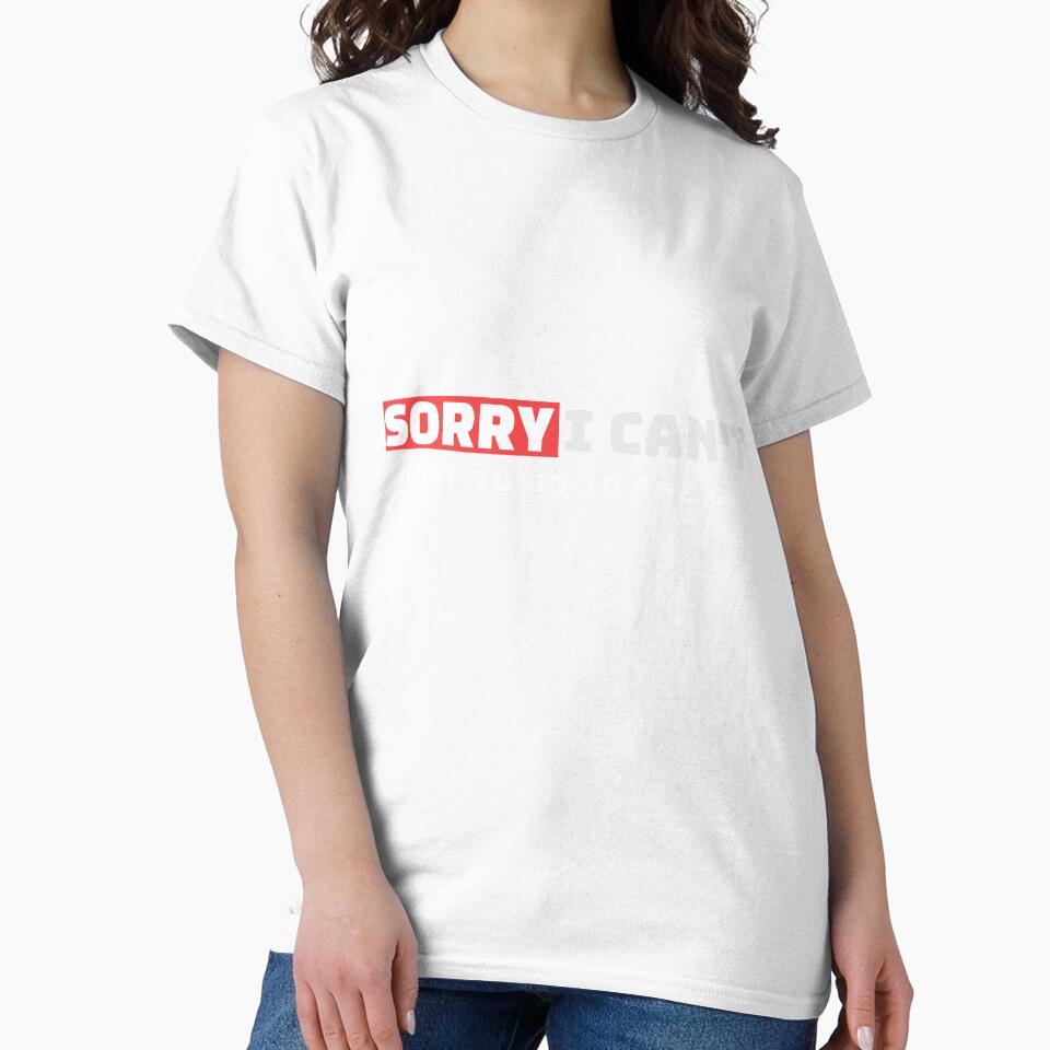 SORRY I CAN'T I HAVE TO GO TO THE GYM. FUNNY MOTIVATTIONAL GYM T-SHIRT QUOTE by SuccessfulVibes