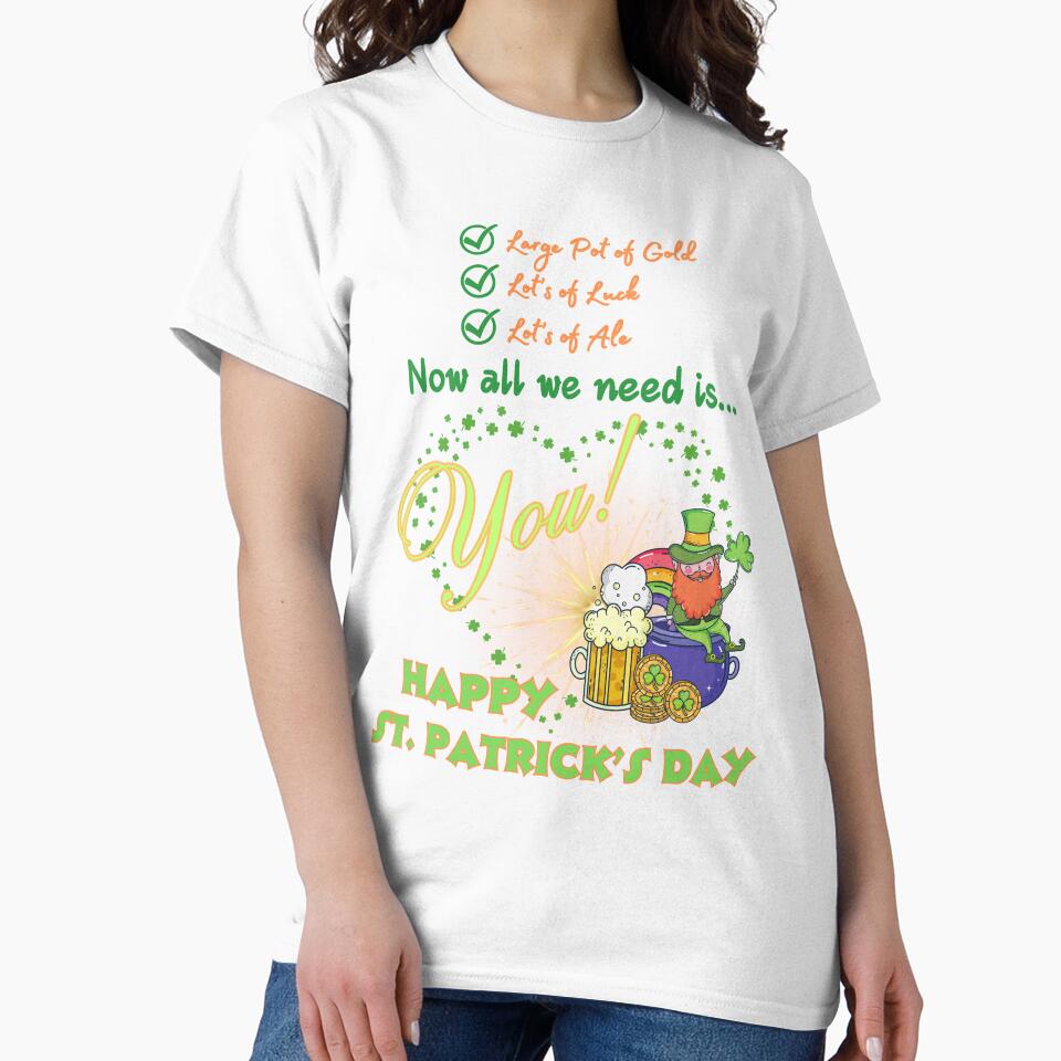 All We Need Is You! Happy St. Patrick's Day! by HolidaysBlaze Designs For You