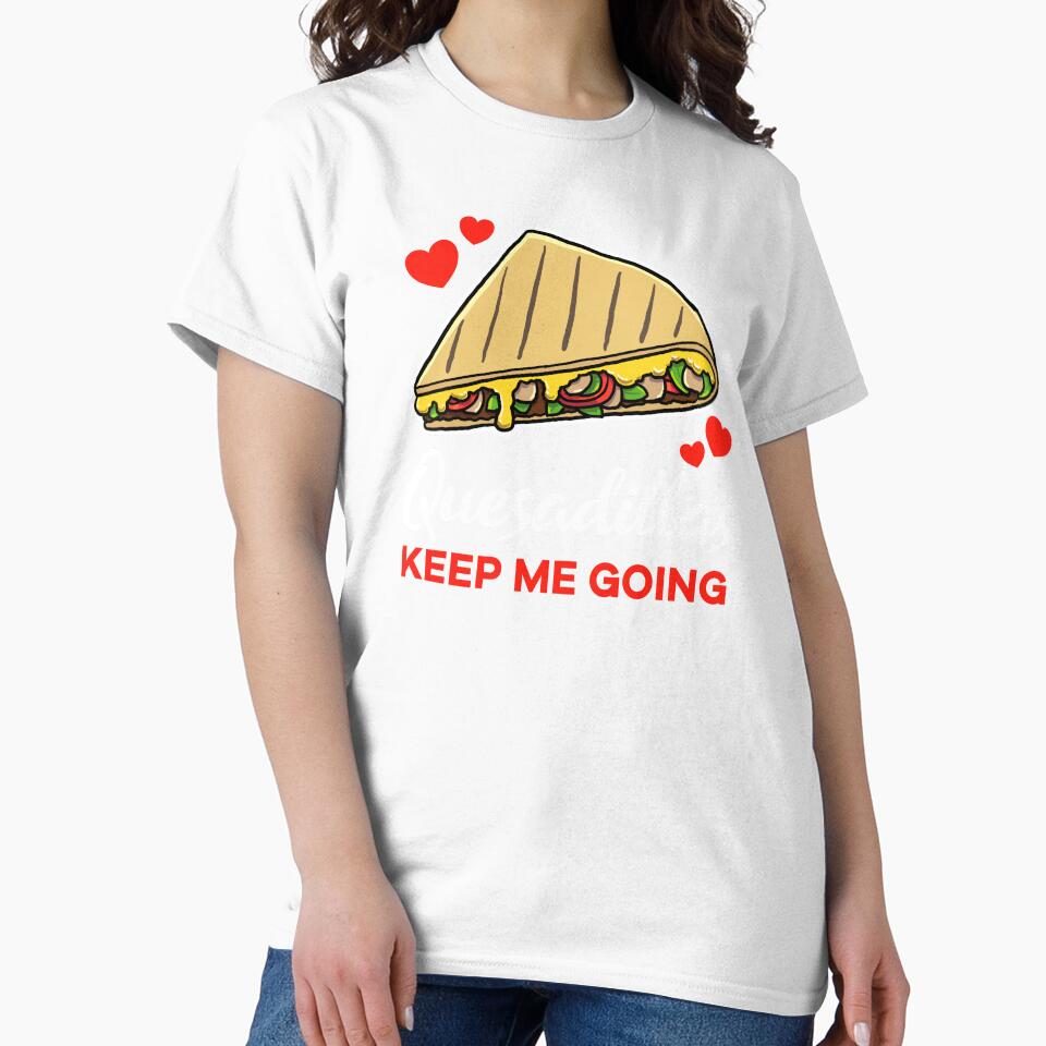 Quesadillas keep me going saying by jonmlam
