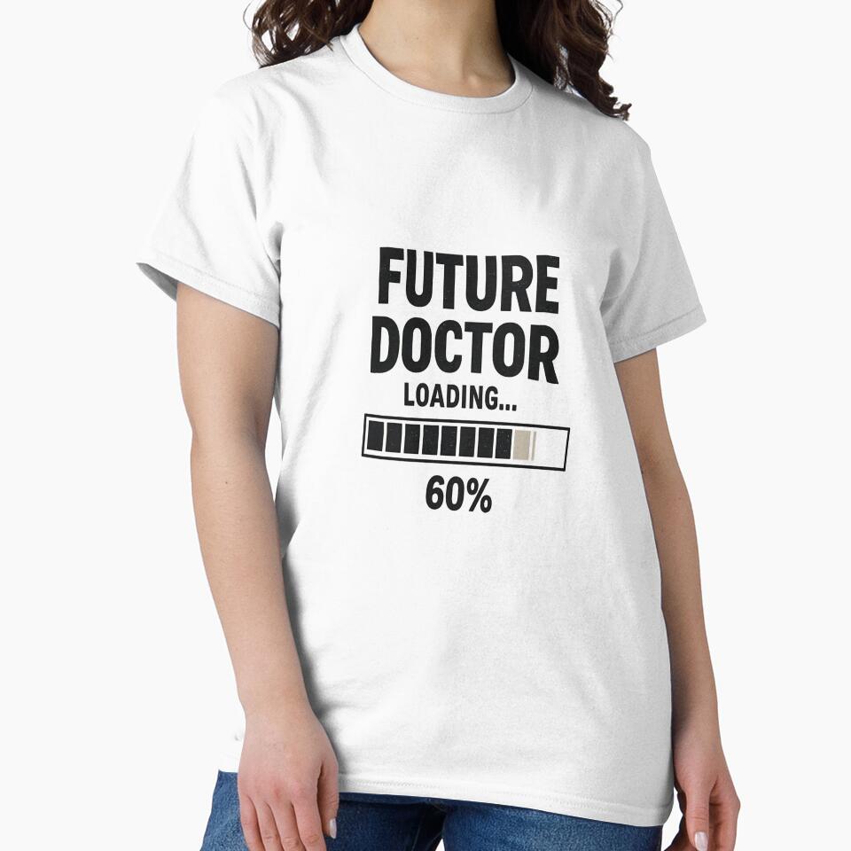 Furture Doctor Loading Classic T-Shirt Medical Students by Lulu Shop