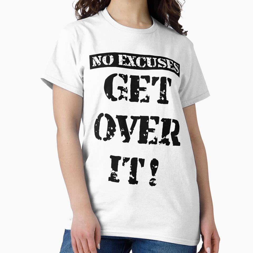 No Excuses. Get Over It! black by BVincentDesigns
