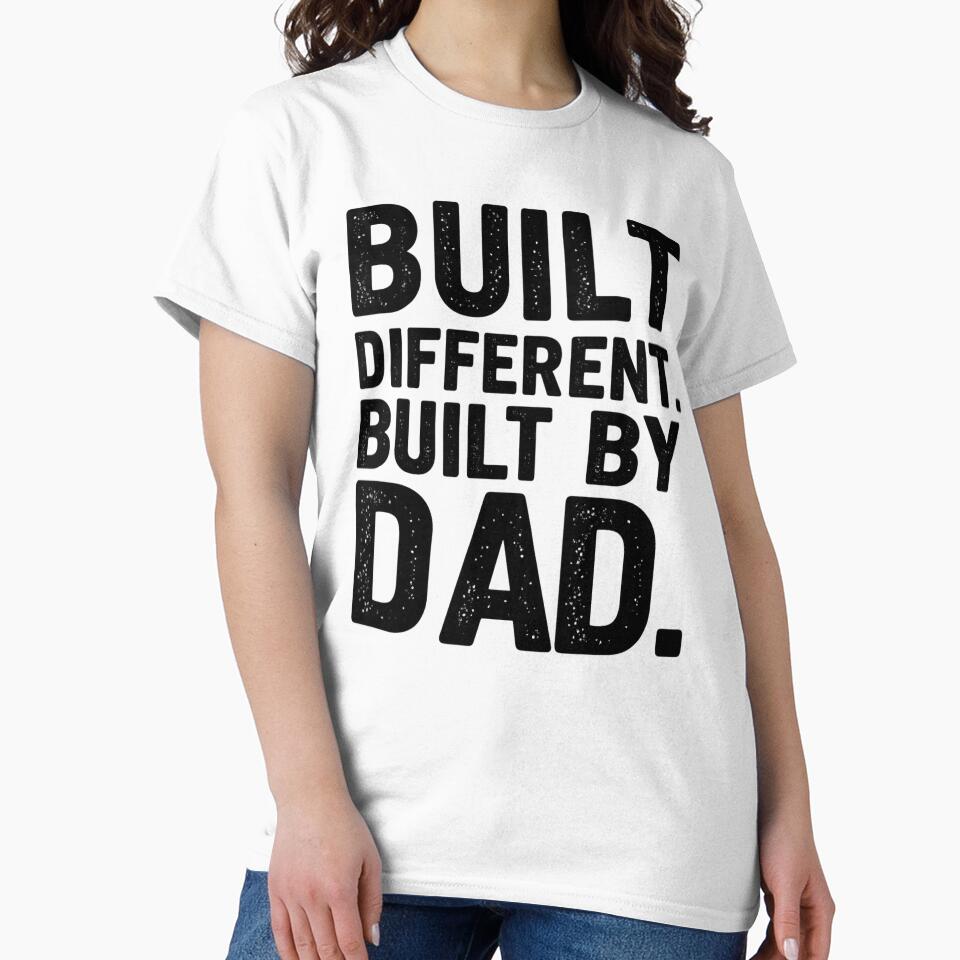 Built Different Built By Dad by LuloCreative