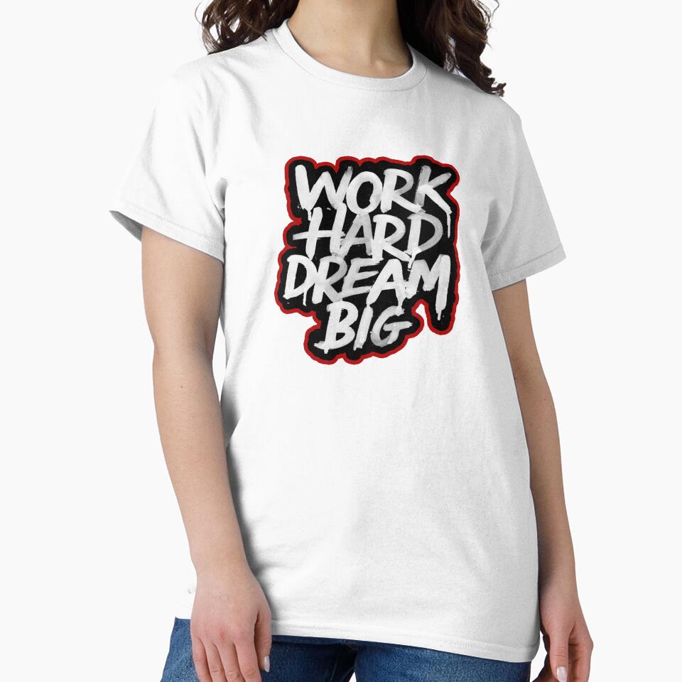work hard dream big by Ratatatts