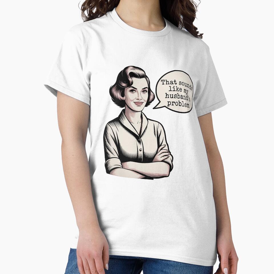 Sounds Like My Husband's Problem Shirt, Funny Wife Shirt, Sarcastic Wife Tee, Wife Humor Gift, Relationship Humor Shirt by shashtopia