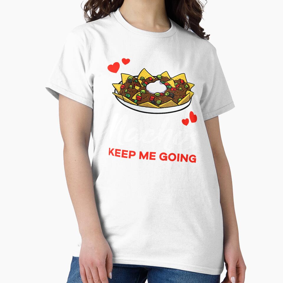 Nachos keep me going saying by jonmlam