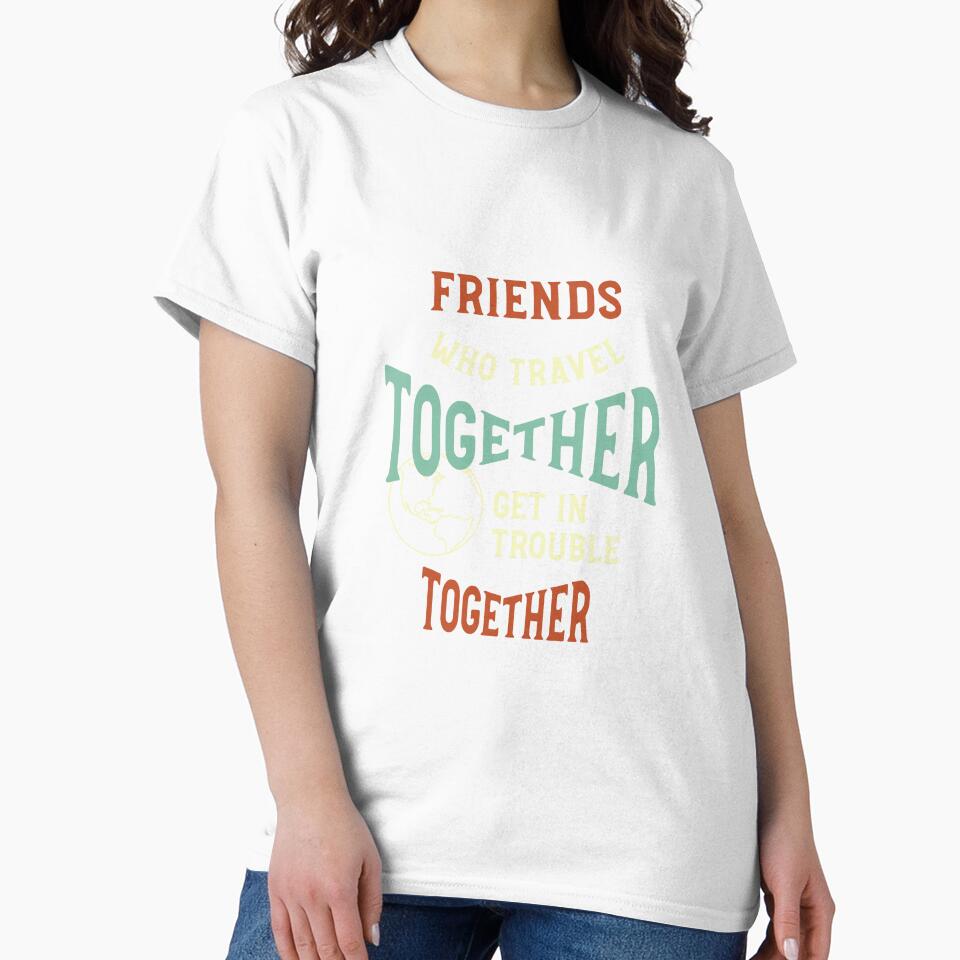 Funny Friendcation Saying Friends Who Travel Together by whyitsme