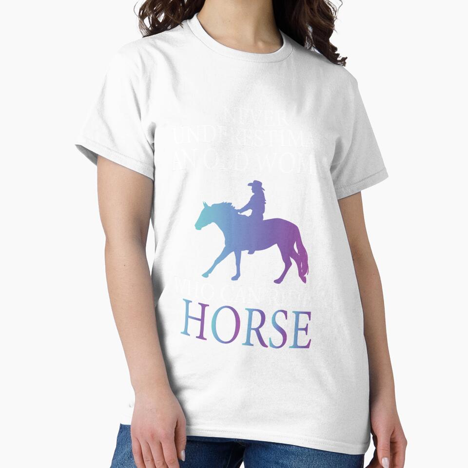 Never Underestimate An Old Woman Who Can Ride A Horse - Funny Horse Mom by Creative Angel