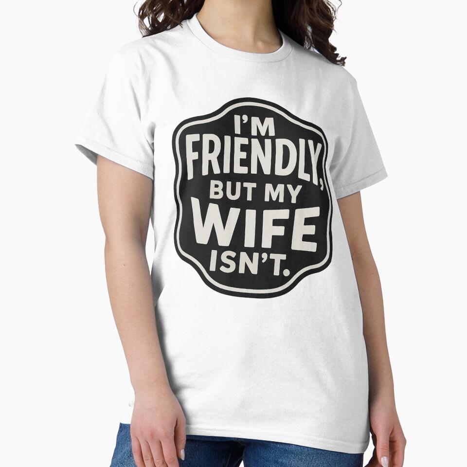 Friendly But My Wife Isnt by SiarheiYur