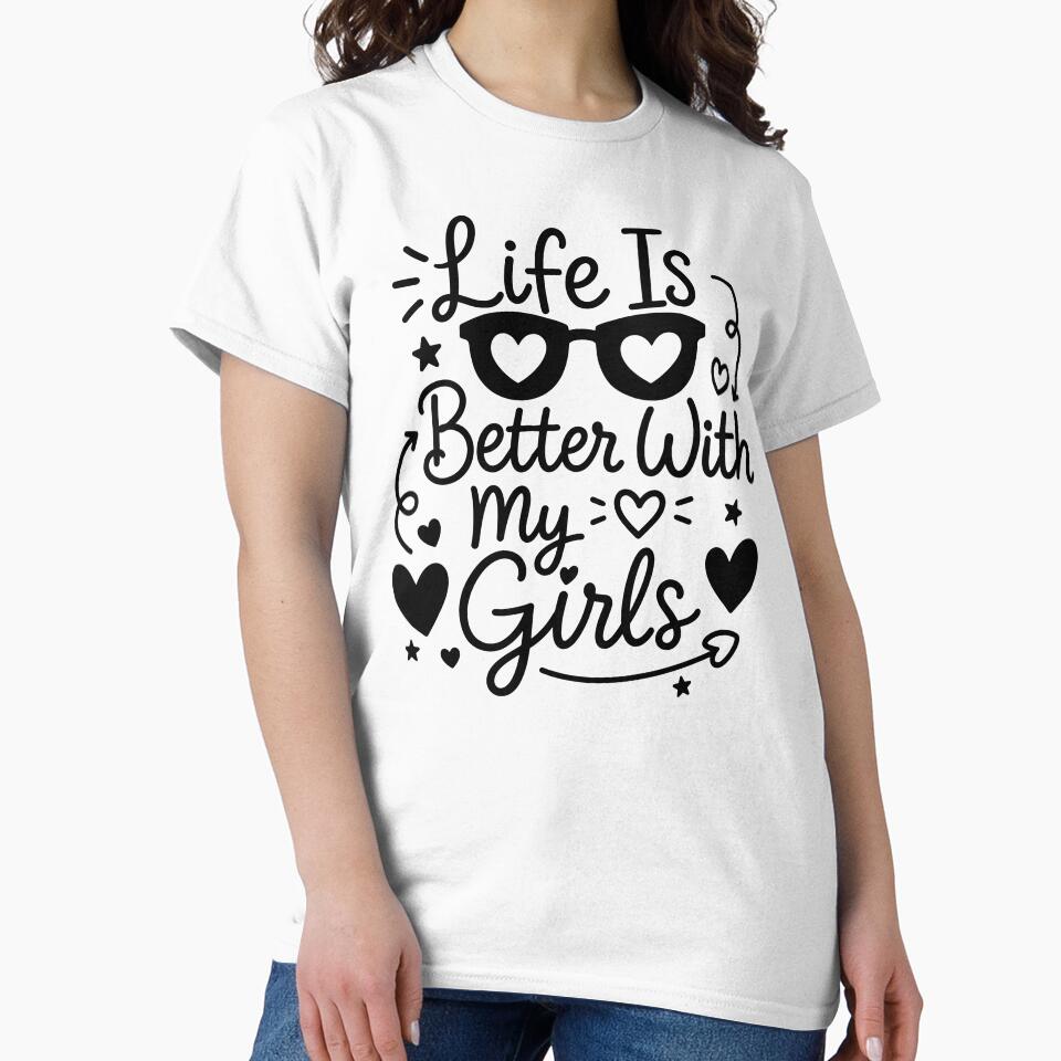Life Is Better With My Girls - Mom Of Girls by gunaone-design