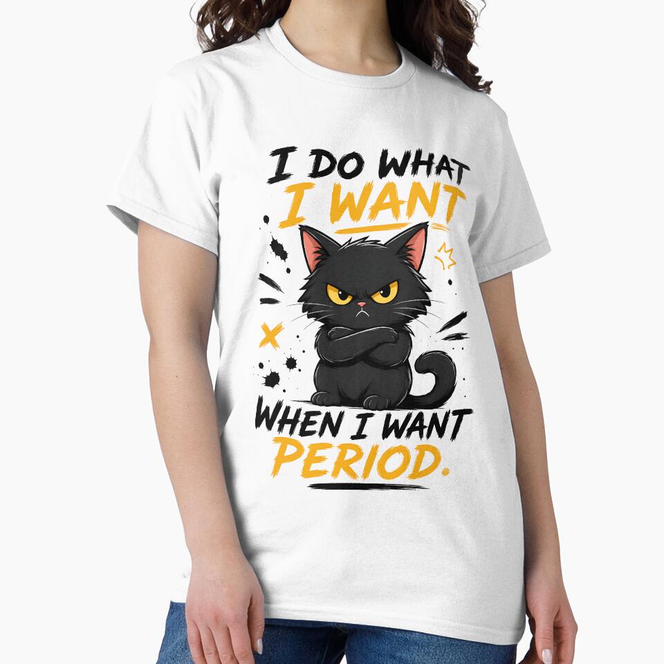 I Do What I Want When I Want Period - Grumpy Black Cat by Jaideep Walia