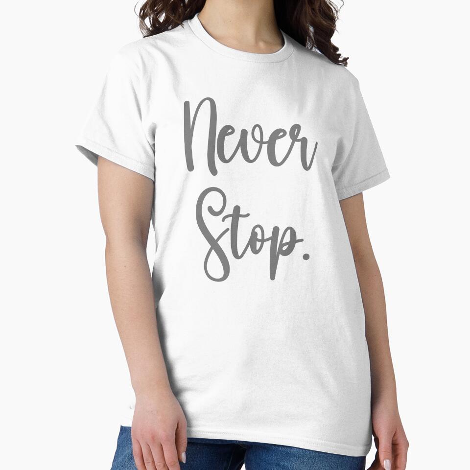 Never Stop. T-shirts by Shevonda Thomas