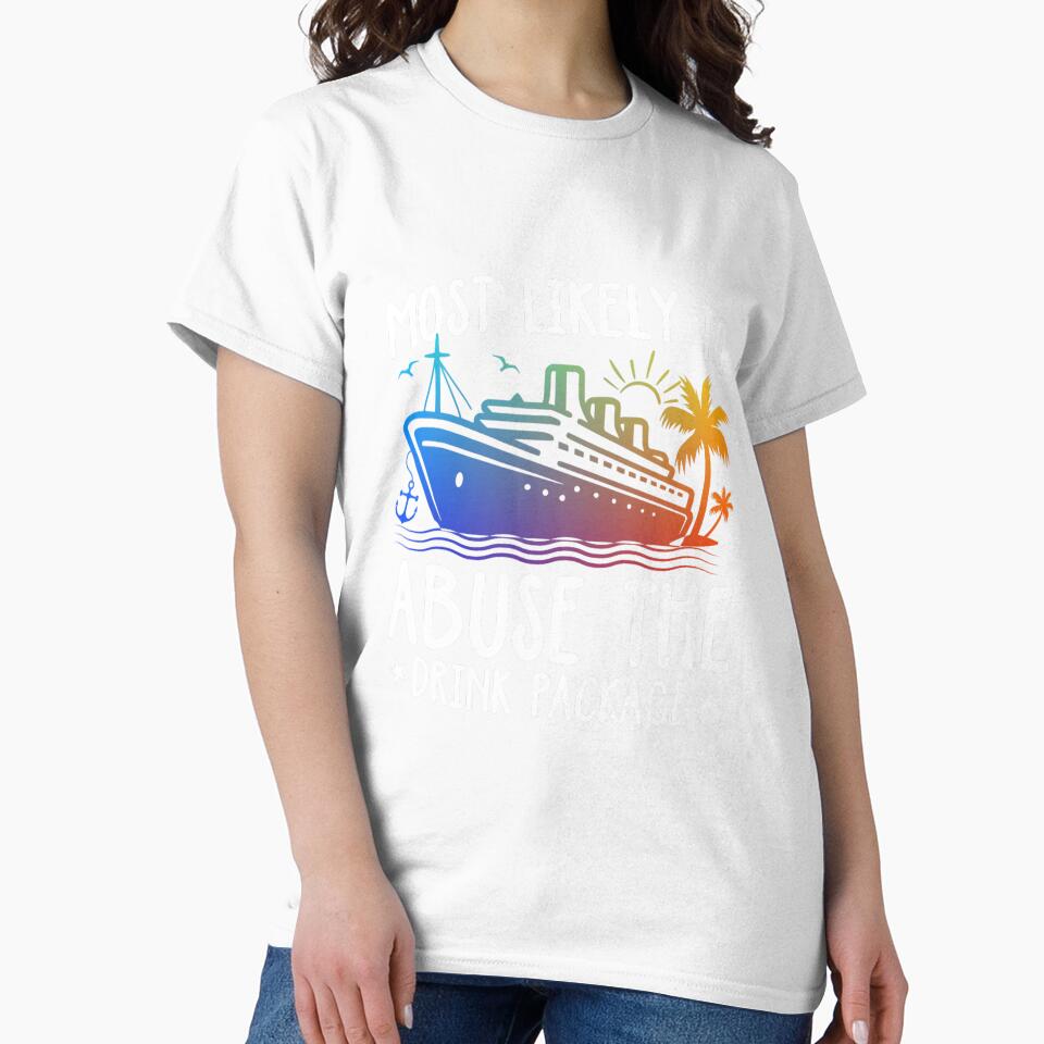 Most Likely To Abuse The Drink Package Funny Shirt For Family Cruise, Summer Vacation Gift by jelee-jelee
